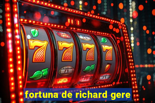 fortuna de richard gere